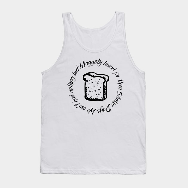 Maggoty Bread Tank Top by Popmosis Design